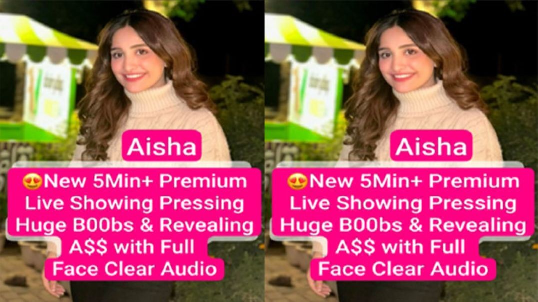 Aisha Super Seductive Sexy New Premium Live Teasing Showing Pressing Huge